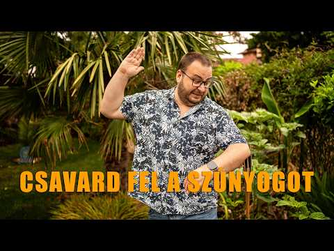 Csavard fel a szúnyogot!